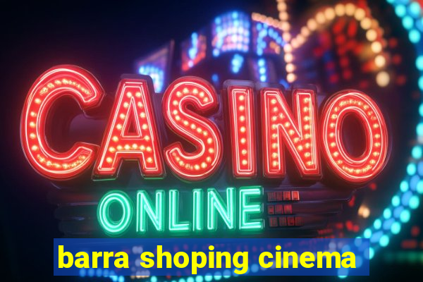 barra shoping cinema